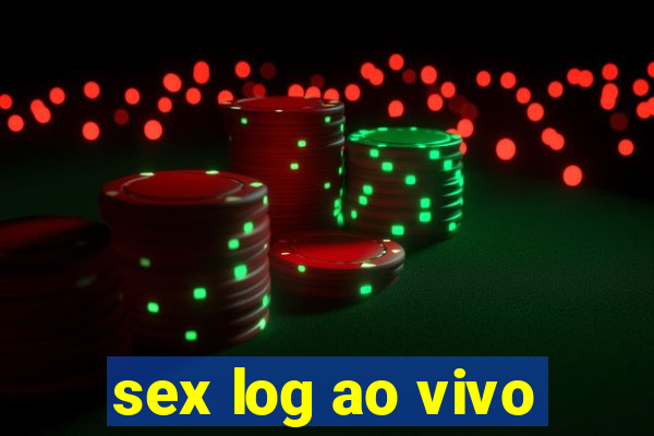 sex log ao vivo