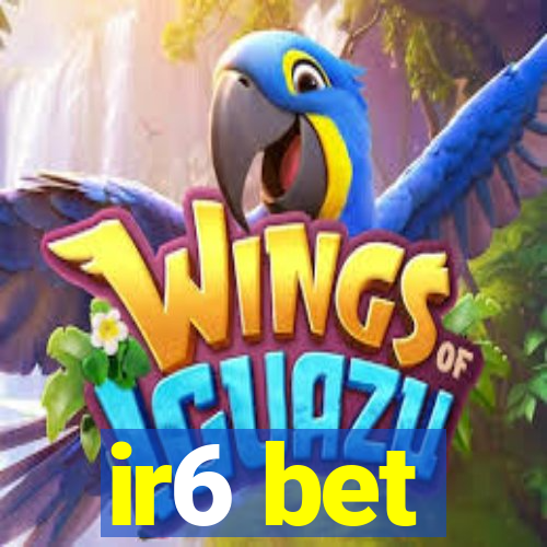 ir6 bet