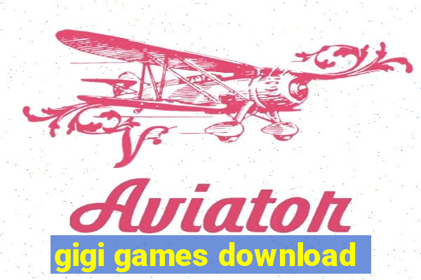 gigi games download