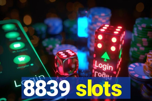 8839 slots