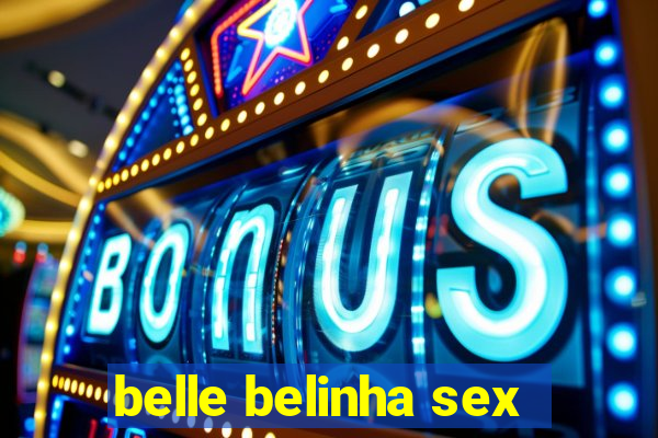 belle belinha sex