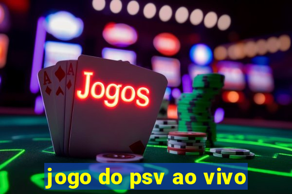 jogo do psv ao vivo