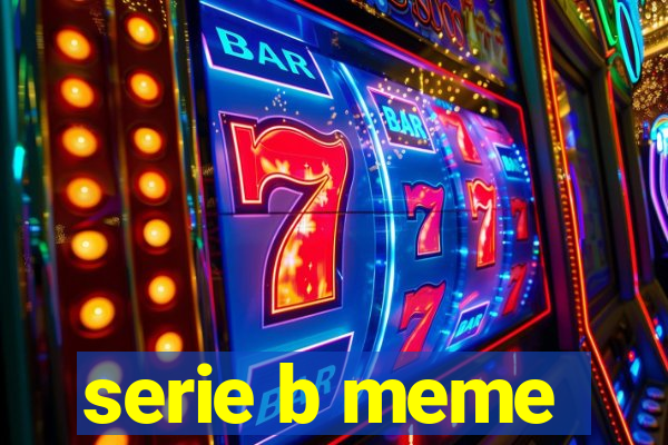 serie b meme