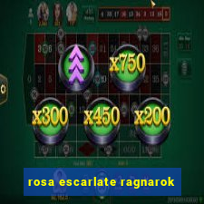 rosa escarlate ragnarok