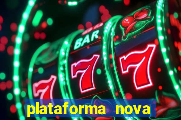 plataforma nova pagando muito