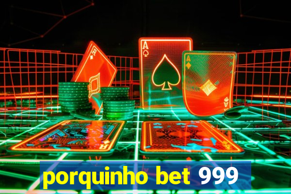 porquinho bet 999