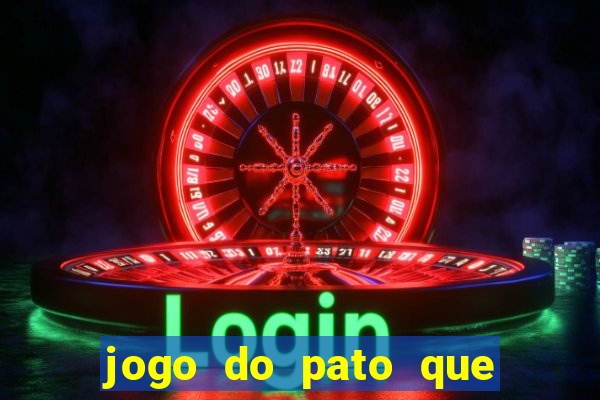 jogo do pato que ganha dinheiro