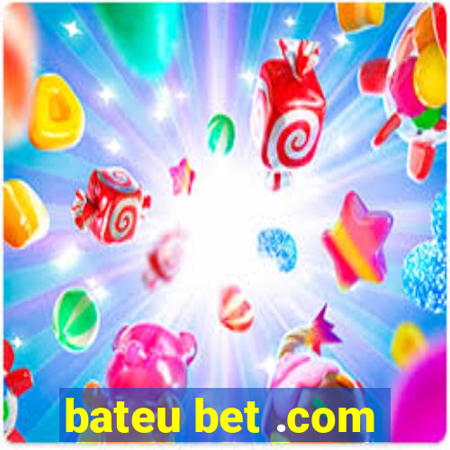 bateu bet .com