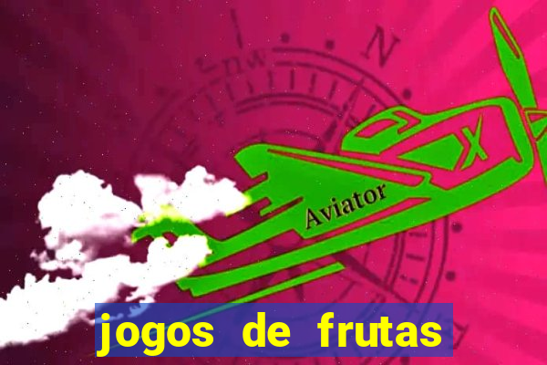 jogos de frutas para ganhar dinheiro