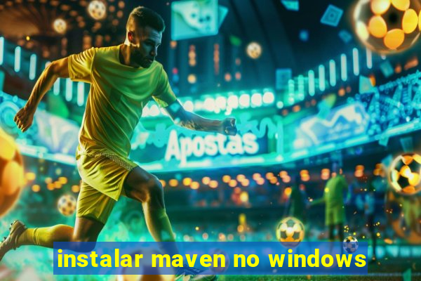 instalar maven no windows