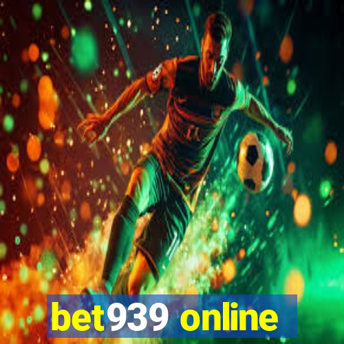 bet939 online