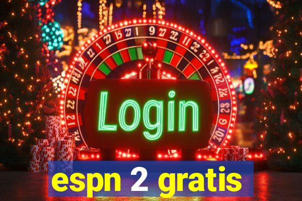 espn 2 gratis