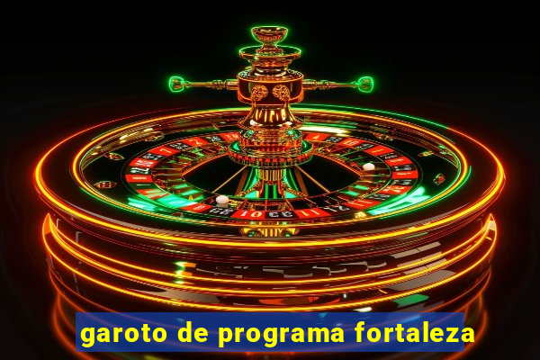 garoto de programa fortaleza