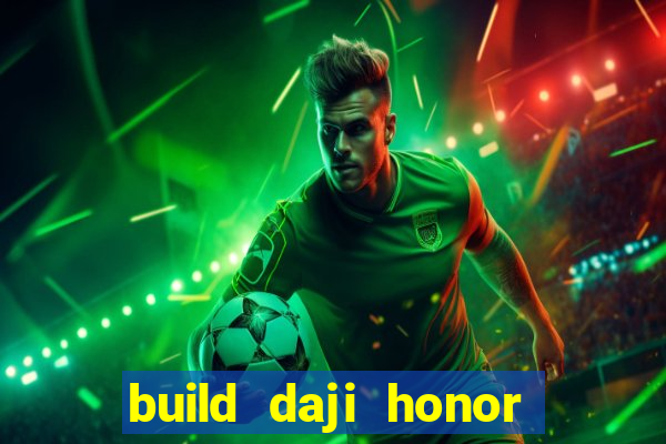 build daji honor of kings