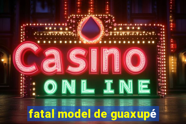 fatal model de guaxupé