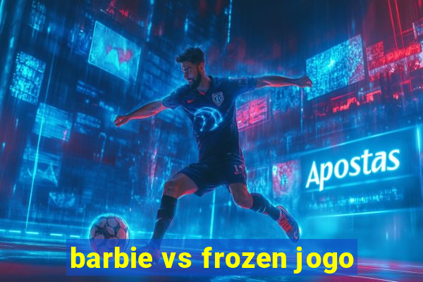 barbie vs frozen jogo