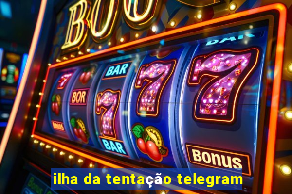 ilha da tentação telegram