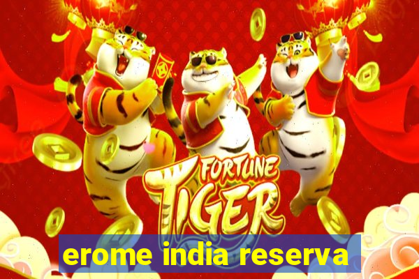 erome india reserva