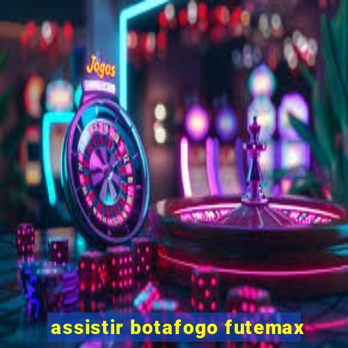 assistir botafogo futemax