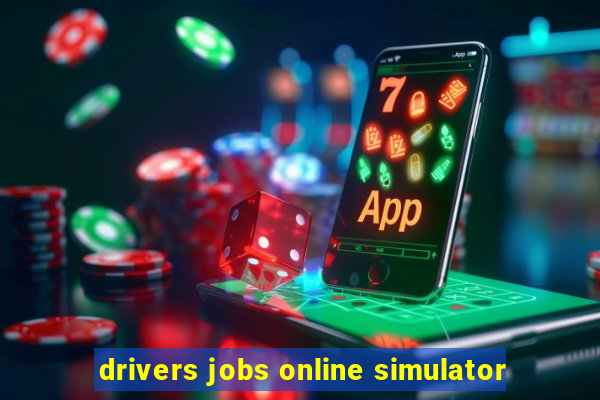 drivers jobs online simulator