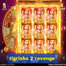 tigrinho 2 revenge