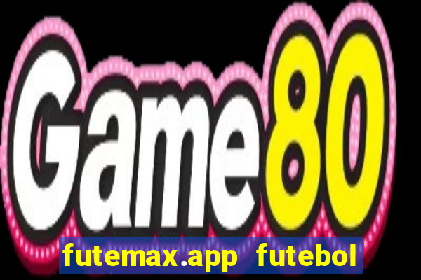 futemax.app futebol ao vivo