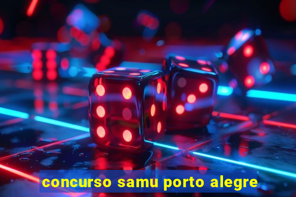 concurso samu porto alegre