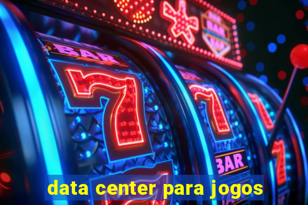 data center para jogos