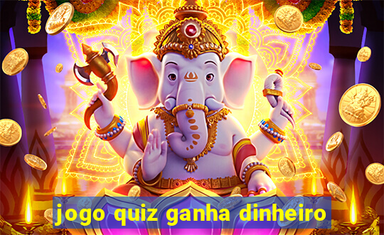 jogo quiz ganha dinheiro