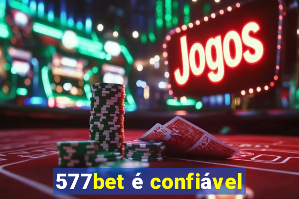 577bet é confiável