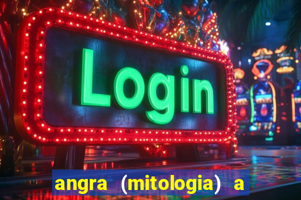 angra (mitologia) a deusa do fogo na mitologia tupi-guarani