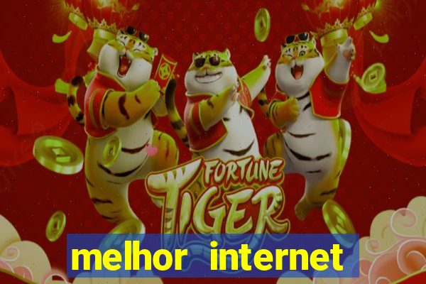 melhor internet para jogar online