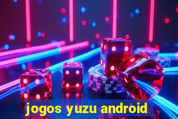 jogos yuzu android