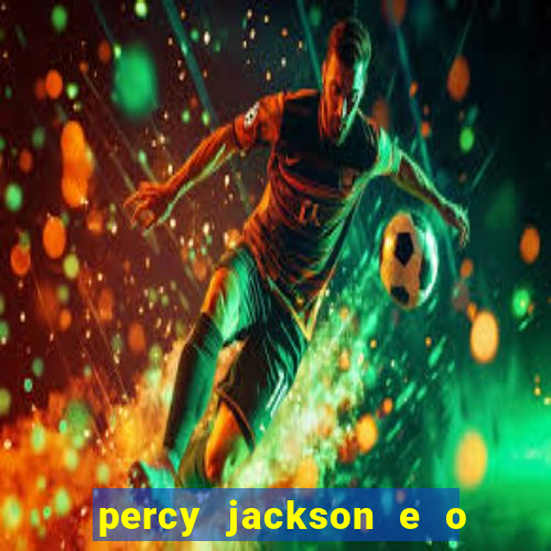 percy jackson e o ladr o de raios filme completo dublado