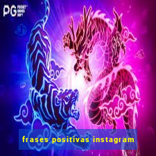 frases positivas instagram