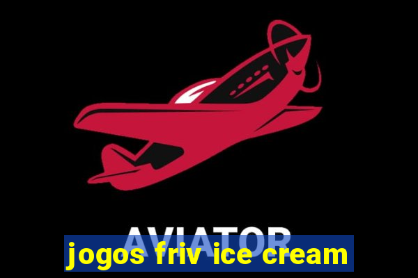 jogos friv ice cream