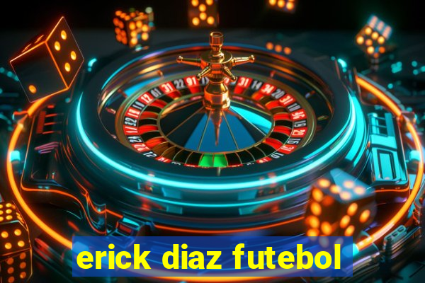 erick diaz futebol