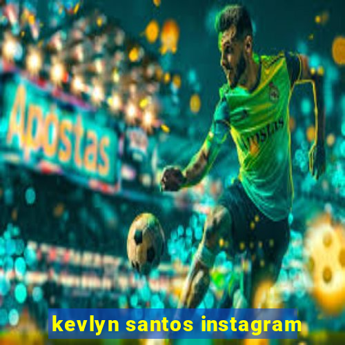 kevlyn santos instagram