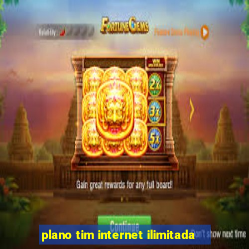 plano tim internet ilimitada