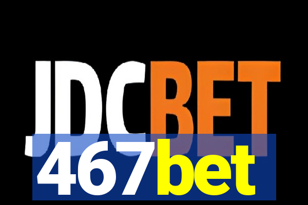 467bet