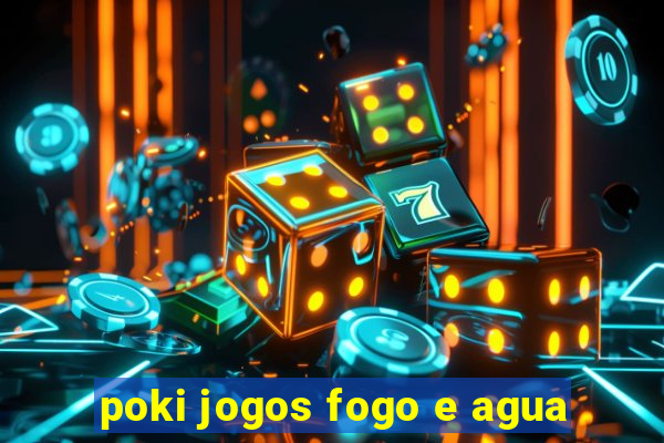 poki jogos fogo e agua