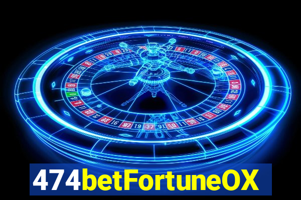 474betFortuneOX