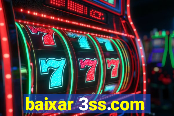 baixar 3ss.com