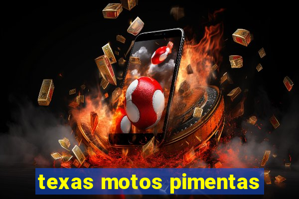 texas motos pimentas