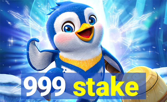 999 stake