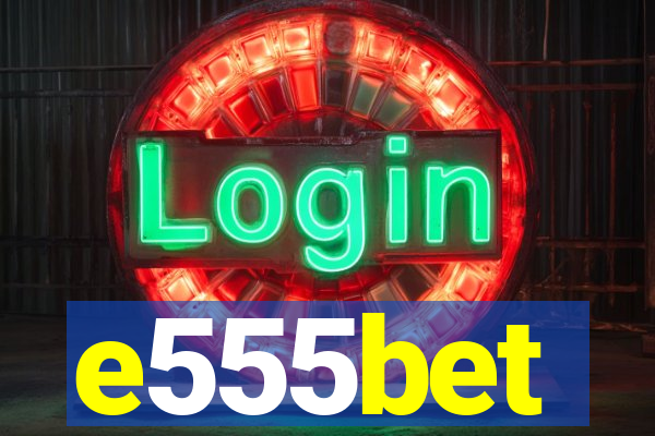 e555bet