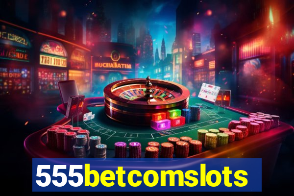 555betcomslots