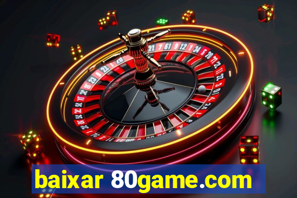 baixar 80game.com