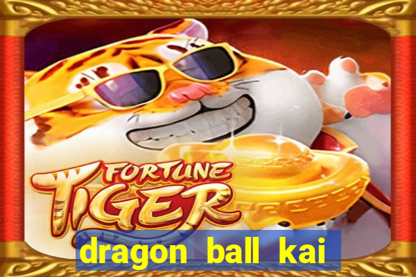 dragon ball kai legendado download