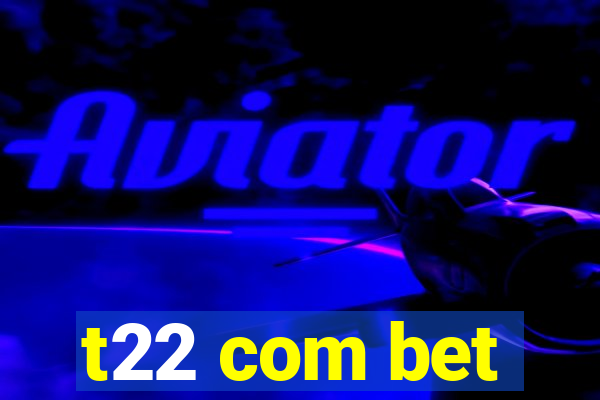 t22 com bet